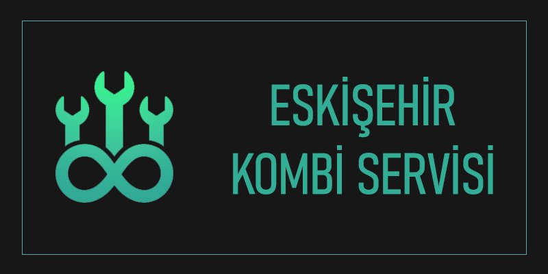 Sivrihisar Kombi Servisi
